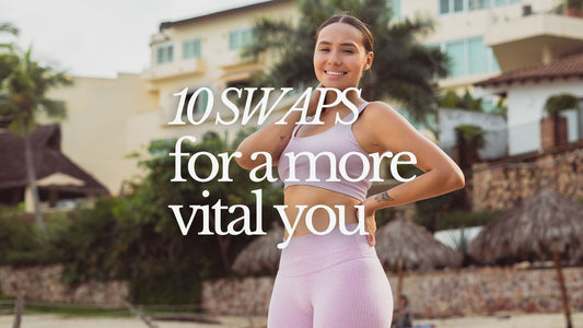10 Simple Swaps for a More Vital You