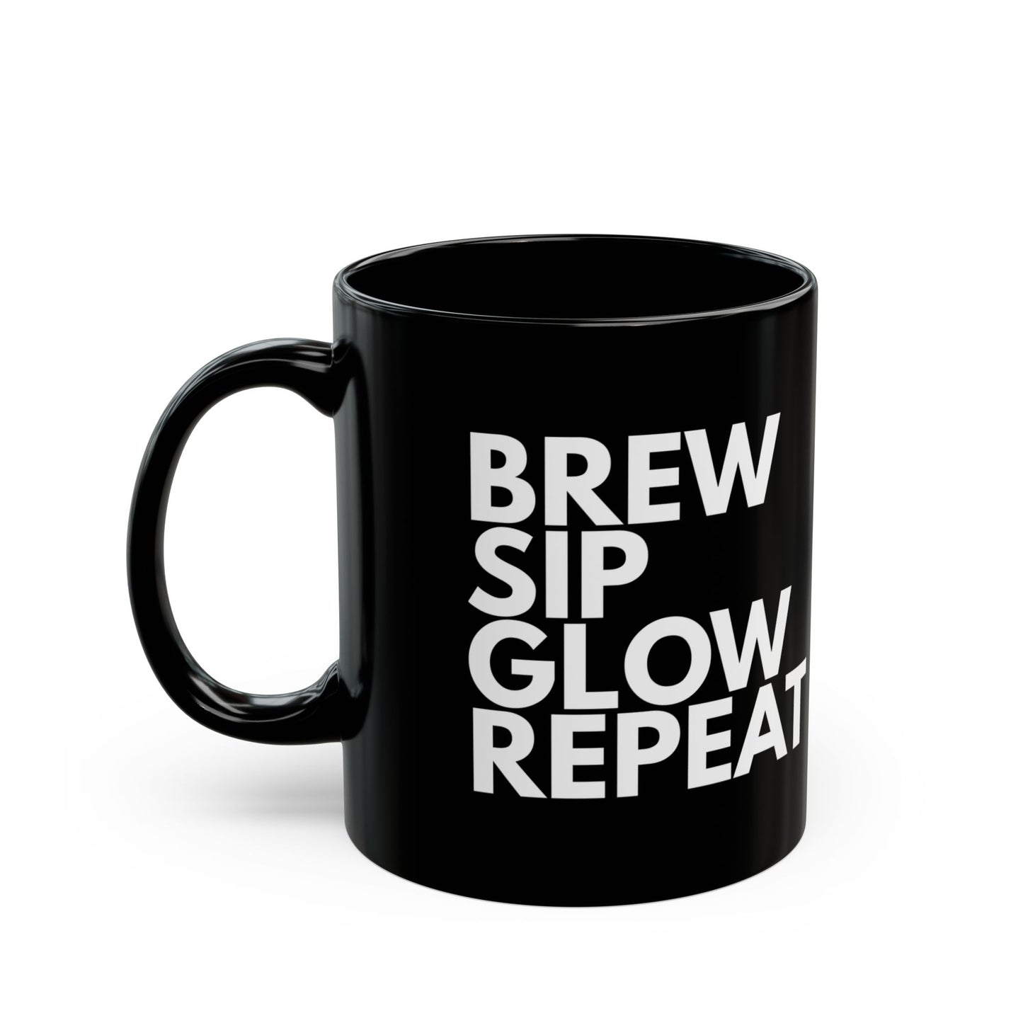 Brew, Sip, Glow Repeat | Black Tea/Coffee Mug - Perfect Gift for Herbal Tea Drinkers