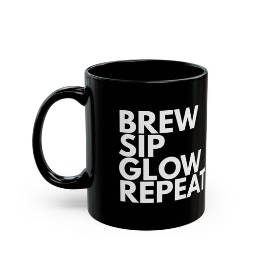 Brew, Sip, Glow Repeat | Black Tea/Coffee Mug - Perfect Gift for Herbal Tea Drinkers