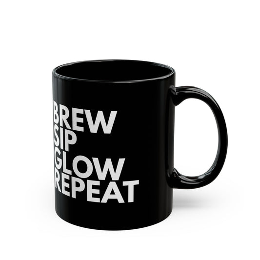 Brew, Sip, Glow Repeat | Black Tea/Coffee Mug - Perfect Gift for Herbal Tea Drinkers